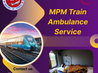 Contact MPM Train Ambulance in Raipur for any medically related transfer