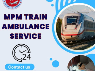 Get an MPM Train Ambulance in Siliguri for critical medical transfer
